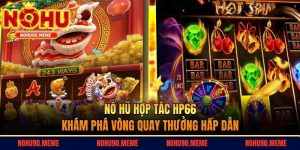 Nổ Hũ Hợp Tác HP66 - Khám Phá Vòng Quay Thưởng Hấp Dẫn