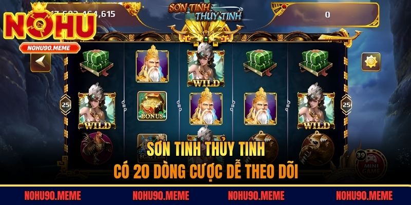Sơn Tinh Thủy Tinh có 20 dòng cược dễ theo dõi